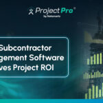 5 Ways Subcontractor Management Software Improves Project ROI