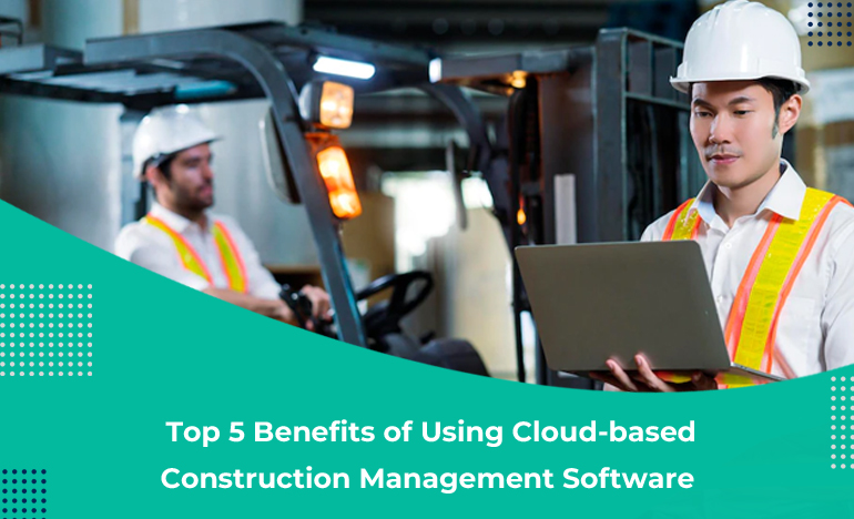 benefits-of-using-cloud-construction-management-software