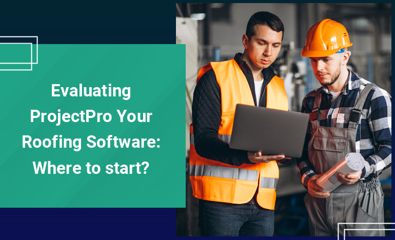 Evaluate your Roofing Software