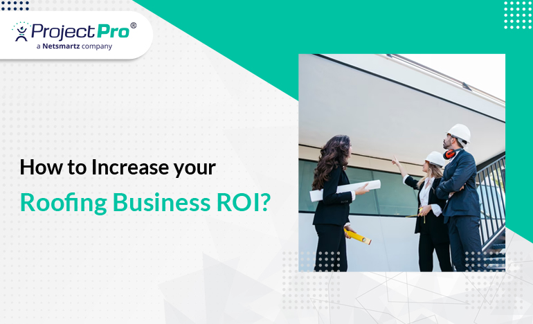 3-ways-to-increase-your-roofing-business-roi