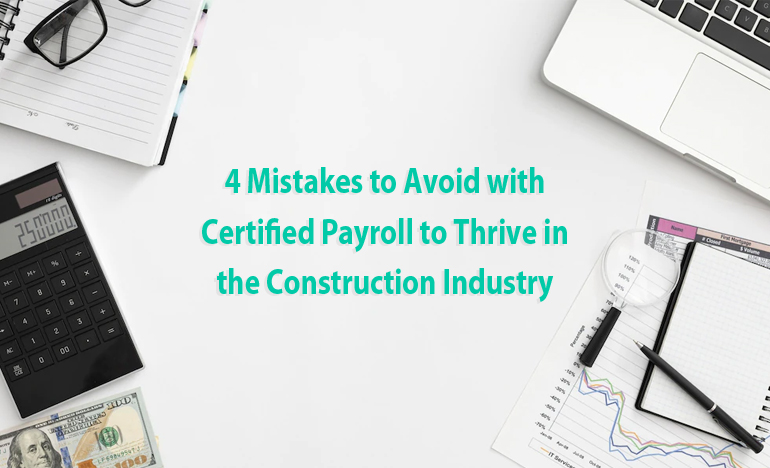 Top 4 Mistakes To Avoid In Certified Payroll Reporting