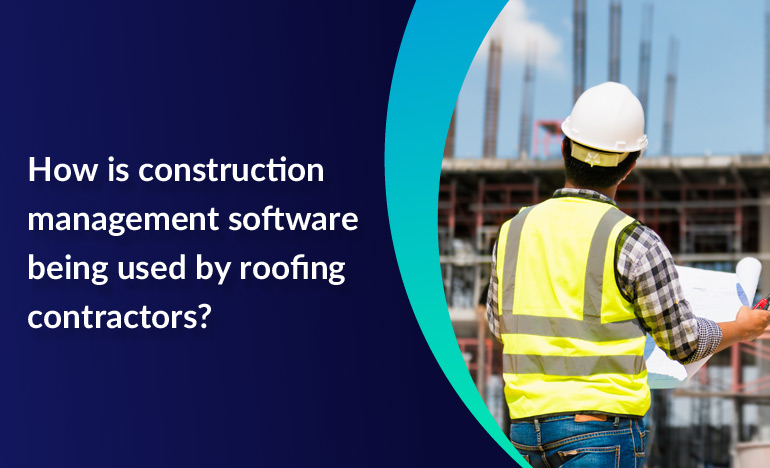construction-management-software-being-used-by-roofing-contractors