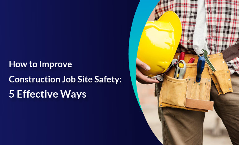 5 Ways to Improve Construction Job Site Safety