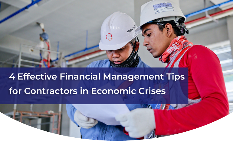 Top 4 Construction Financial Tips to Survive the Economic Crises