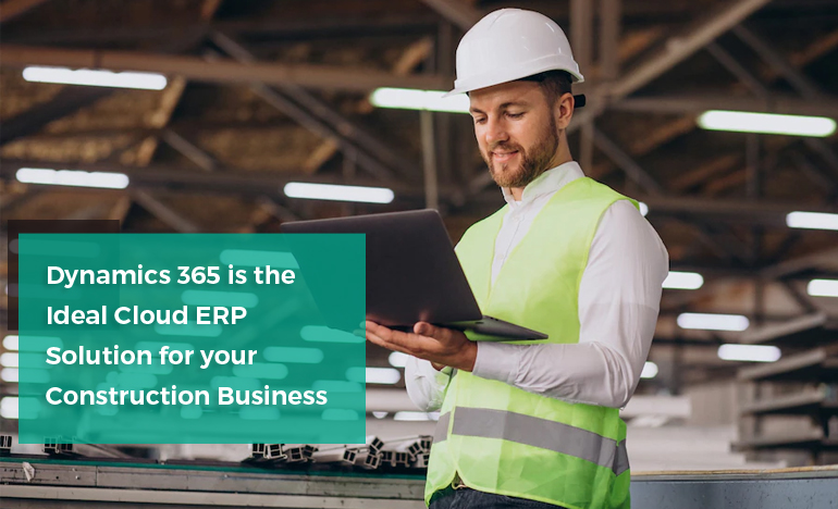 for-construction-business-dynamics-365-ideal-cloud-erp-solution
