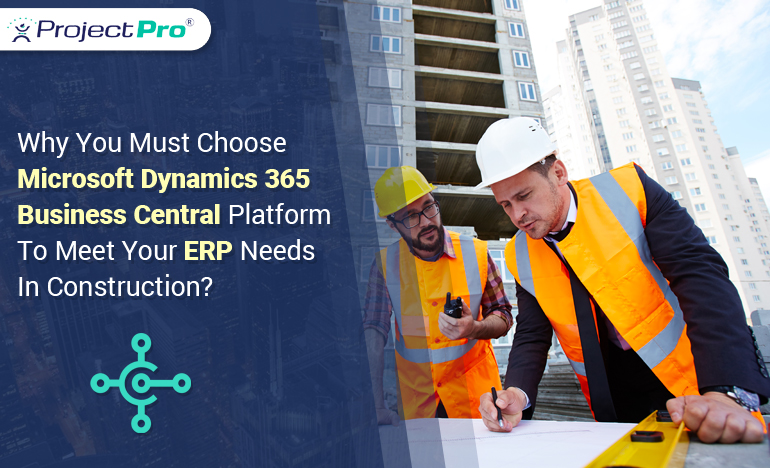 choose-microsoft-dynamics-bc-365-for-construction