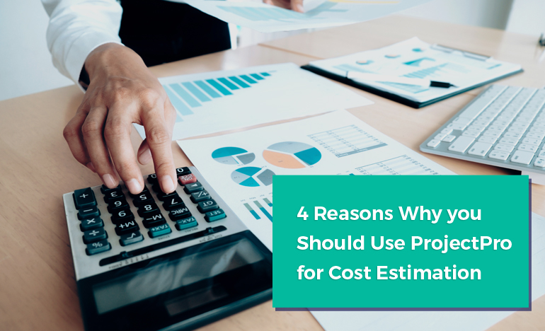 Top 4 reasons to use ProjectPro for Cost Estimation