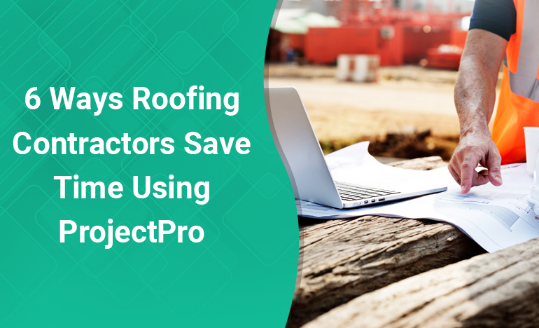 roofing-contractors-save-time-using-projectpro