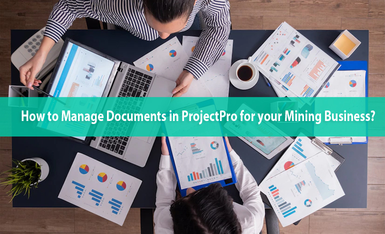 How to Manage Documents in ProjectPro for your Mining Business?