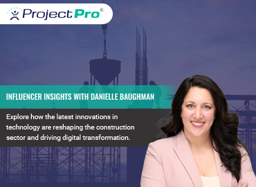 In Conversation with Danielle Baughman on Construction Digitalization