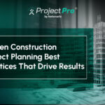 5 Proven Construction Project Planning Best Practices That Drive Results