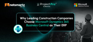 Why Leading Construction Companies Choose Microsoft Dynamics 365 Business Central as Their ERP